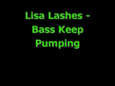 Lisa Lashes  - Bass Keep Pumping
