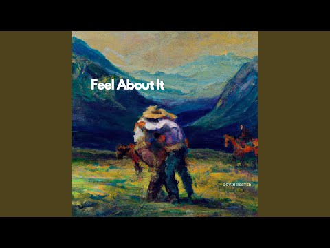 Feel About It