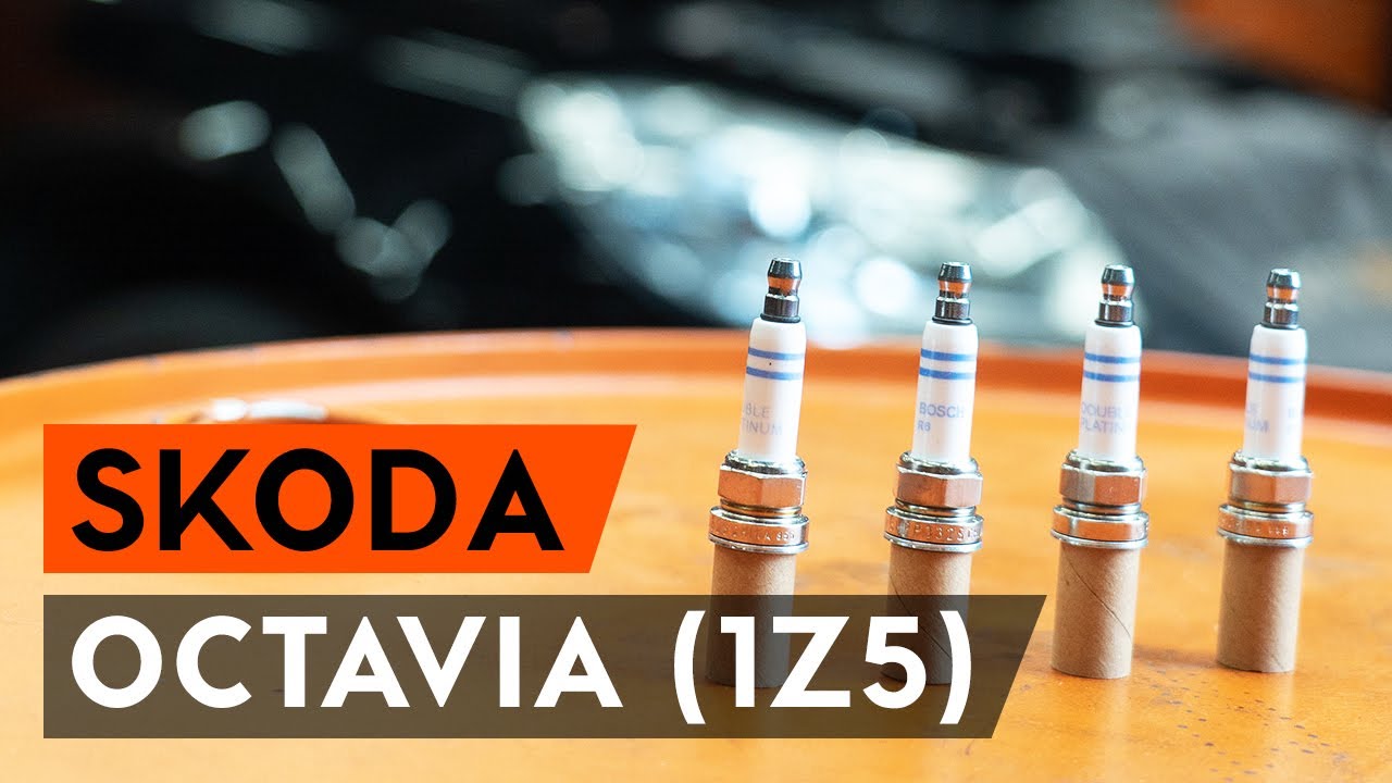 Kā nomainīt: aizdedzes sveces Skoda Octavia 1Z5 - nomaiņas ceļvedis