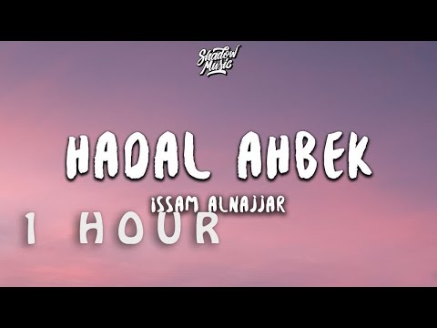 [ 1 HOUR ] Issam Alnajjar - Hadal Ahbek Slowed + Reverb ((Lyrics))