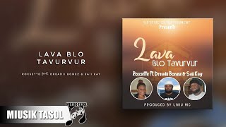 Roxsette - Lava Blo Tavurvur (ft. Dreadii Bonez & Saii Kay) Roxsette - Lava Blo Tavurvur (ft. Dreadii Bonez & Saii Kay)