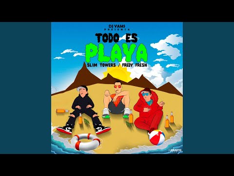Todo Es Playa (feat. Slim Towers & Fredy Fresh)