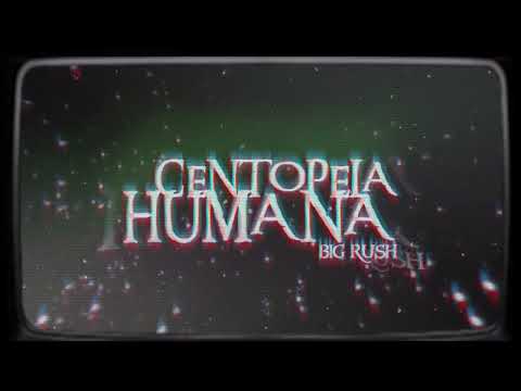 BIG RUSH - CENTOPEIA HUMANA (visualizer por @donkskrr)