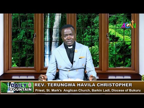 DAILY FOUNTAIN DEVOTIONAL FOR MAY 5, 2021 - THE REV'D TERUNGWA HAVILA CHRISTOPHER