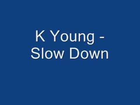 K Young - Slow Down