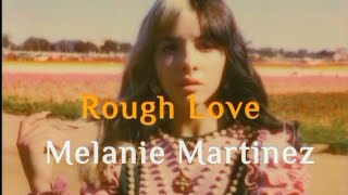 Rough Love - Melanie Martinez (unreleased studio version) | Myanmar Lyrics