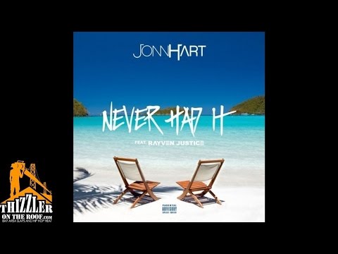 Jonn Hart ft. Rayven Justice - Never Had It [Prod. Nawabi] [Thizzler.com]