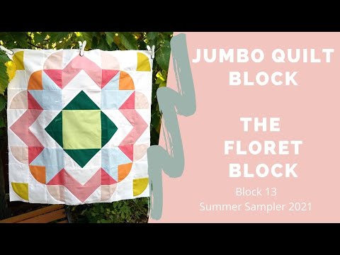 A Jumbo Quilt Block from the Summer Sampler 2021 -  Block 13   Floret Quilt Block Sew Along
