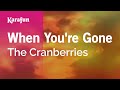 When You're Gone - The Cranberries | Karaoke Version | KaraFun