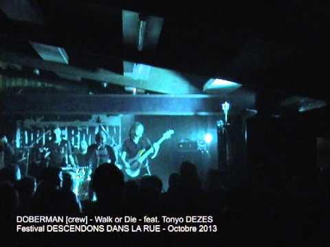DOBERMAN [crew] - Walk or Die (feat. Tonyo DEZES) | Fest. Descendons dans la rue (2013)