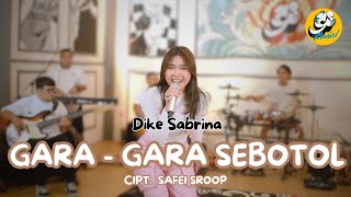 Download lagu DIKE SABRINA - GARA GARA SEBOTOL ( Live ) mp3
