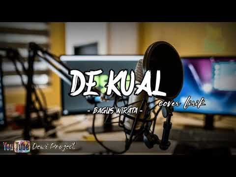 DE KUAL - BAGUS WIRATA TERBARU || COVER LIRIK