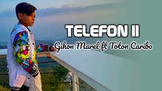 Download lagu TELEFON II Gihon Marel Ft Toton Caribo... mp3