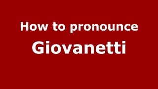 How to pronounce Giovanetti