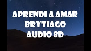 Brytiago - Aprendí A Amar (8D Audio)
