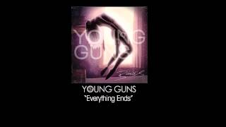 Young Guns - &quot;Everything Ends&quot;