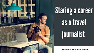 Starting a career as a travel journalist