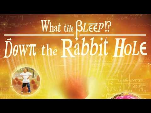 What the Bleep!? Down the Rabbit Hole - full doc/movie - high-quality ENG subs