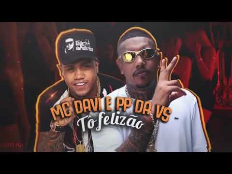 Mc davi  e mc pp da vs /tô felizão