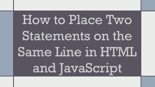 Download the video "How to Place Two Statements on the Same Line in HTML and JavaScript"