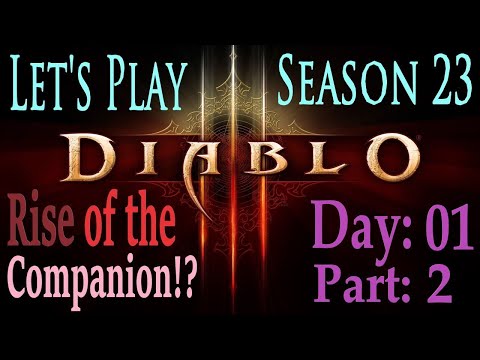 Let's Play Diablo 3  Season 23  Rise of the Companion!?  Day1  Part 2