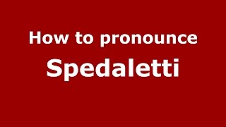 How to pronounce Spedaletti