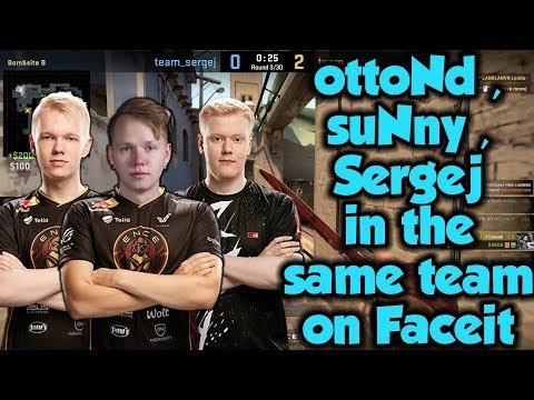 Sergej , suNny & ottoNd in the same team on Faceit