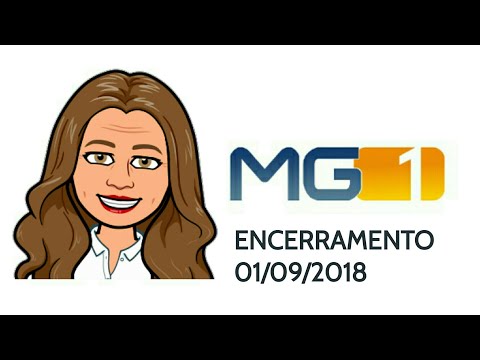 Encerramento do MG1 - MGTV 1° Edição/Globo MG (01/09/2018)