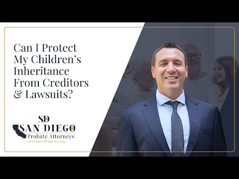 Can I Protect My Children's Inheritance From Creditors & Lawsuits?