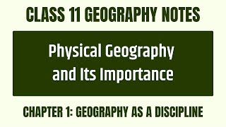 Physical Geography and Its Importance Chapter 1 Geography as a Discipline CBSE Class 11 Geography