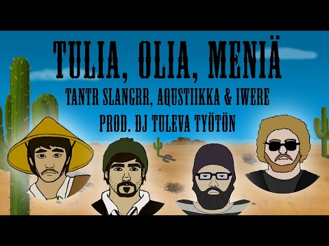 DJ Tuleva Työtön, Tantr Slangrr, Aqustiikka & Iwere - Tulia, Olia, Meniä