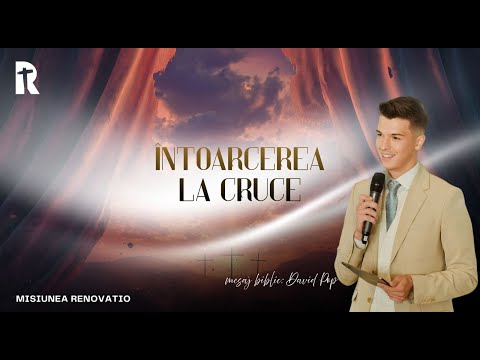 Simți că ți-ai pierdut direcția? Întoarce-te la Cruce | David Pop