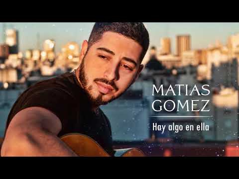 Matias Gomez - Hay algo en ella │ Lanzamiento 2020