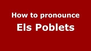 How to pronounce Els Poblets