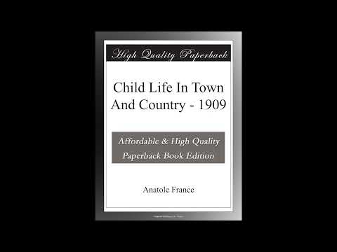Child Life In Town And Country - 1909 by Anatole France — free full audiobook