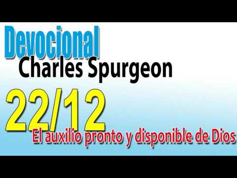 Devocional Charles Spurgeon 22/12 - El auxilio pronto y disponible de Dios