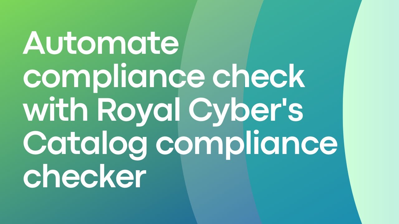 Automate compliance check with Royal Cyber's Catalog compliance checker