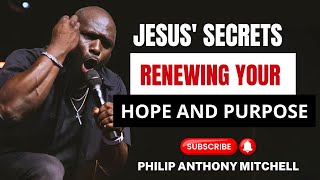 Philip Anthony Mitchell Sermons - Jesus' Secrets: Renewing Your Hope and Purpose