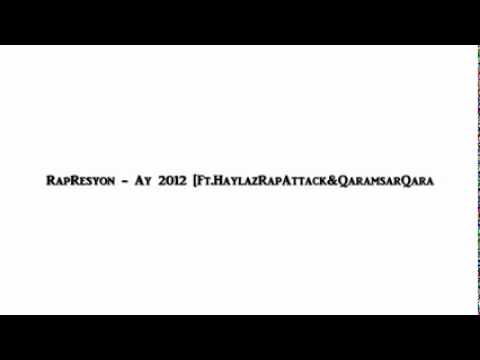 Chatbiziz RapResyon - Ay 2012 [Ft. HaylazRapAttack & QaramsarQara 2012 -.flv