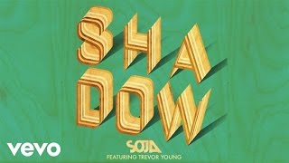 SOJA - Shadow (Audio) ft. Trevor Young