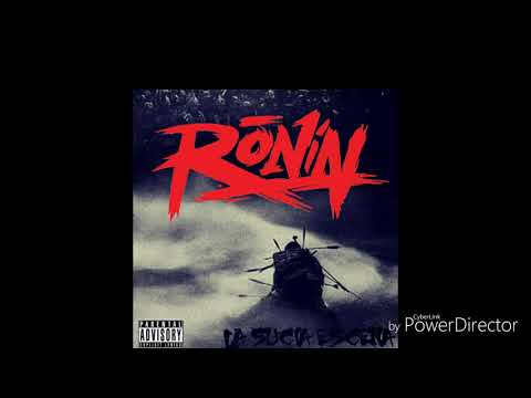 02 La SuciaEscena Ronin - Paqueando el lao