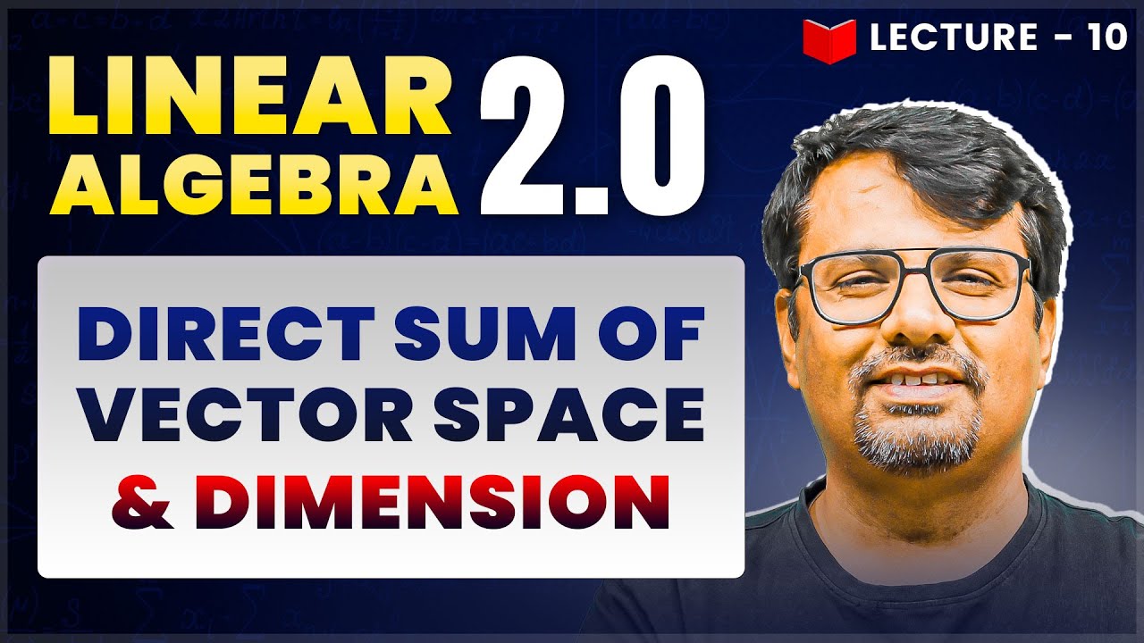 Direct Sum of Vector Space | Linear Algebra | Concept & Examples By GP Sir