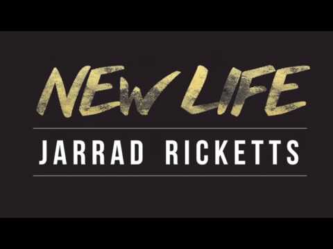 NEW LIFE - JARRAD RICKETTS
