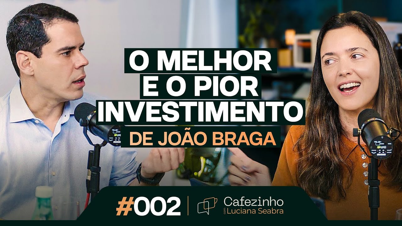 O MELHOR E O PIOR INVESTIMENTO DE JOÃO BRAGA | Cafezinho com Luciana Seabra #02