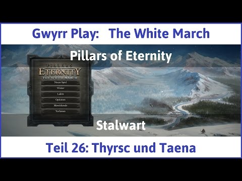 The White March Teil 26 - Thyrsc und Taena - Let's Play