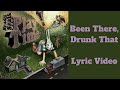 Been There, Drunk That Lyric Video
