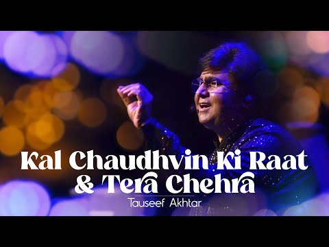 Kal Chaudhvin Ki Raat & Tera Chehra Kitna Suhana | Tauseef Akhtar | Live in Concert