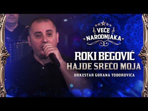 ROKI BEGOVIC - HAJDE SRECO MOJA ( ORK. GORANA TODOROVICA ) ★ VECE NARODNJAKA ★