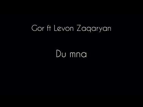 Gor ft Levon Zaqaryan—Du mna (lyrics)