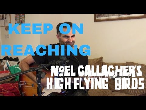 ♫ Keep On Reaching Noel Gallagher's High Flying Birds (Cover) ♫ - learn guitar chords